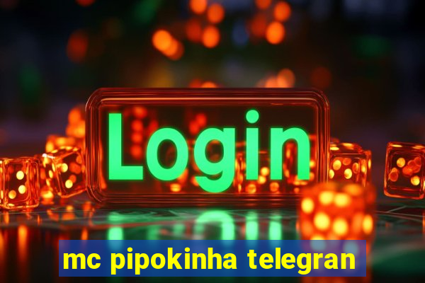 mc pipokinha telegran